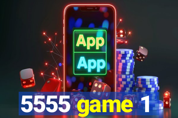 5555 game 1